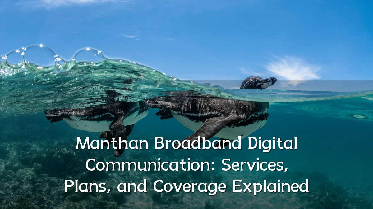 Manthan Broadband Digital Communication: Services, Plans, and Coverage Explained