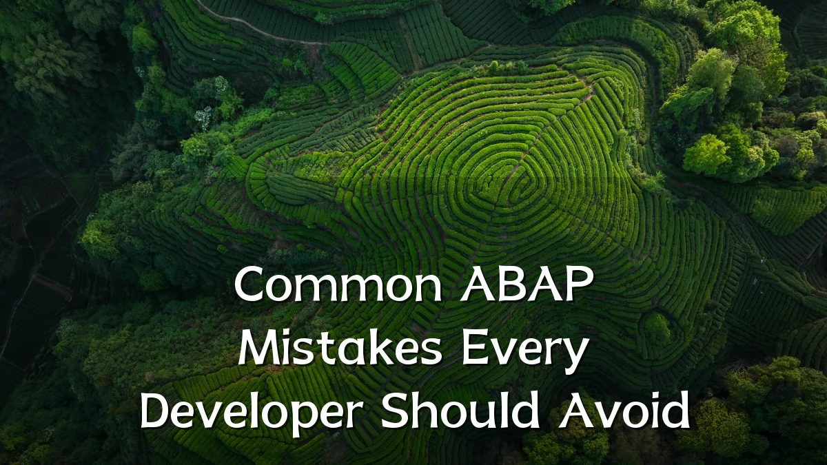 Common ABAP Mistakes Every Developer Should Avoid