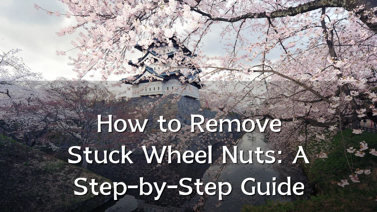 How to Remove Stuck Wheel Nuts: A Step-by-Step Guide