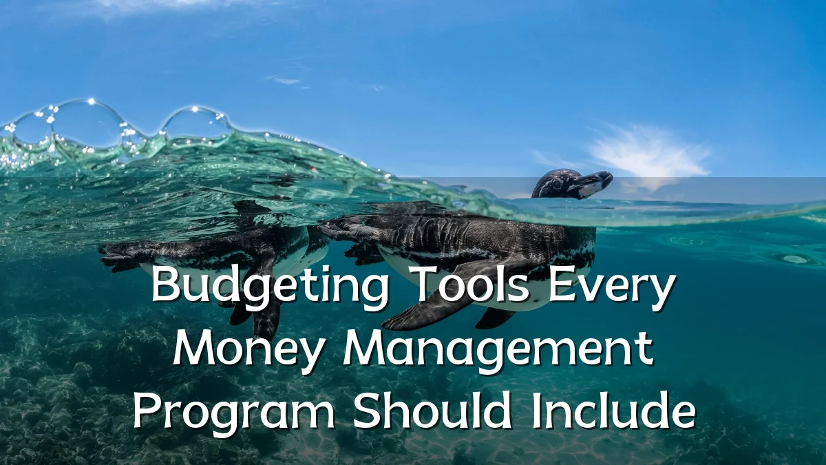 Budgeting Tools Every Money Management Program Should Include