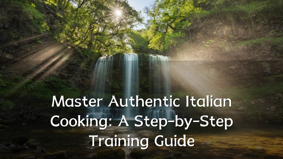 Master Authentic Italian Cooking: A Step-by-Step Training Guide
