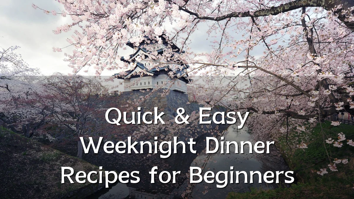 Quick & Easy Weeknight Dinner Recipes for Beginners