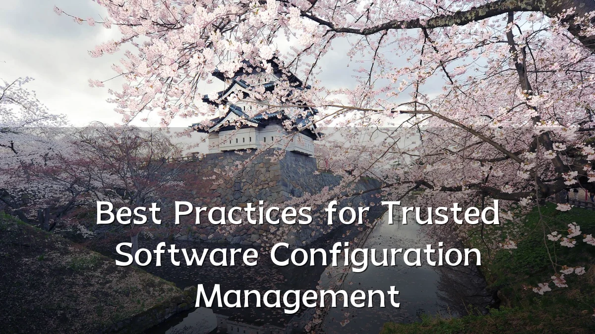 Best Practices for Trusted Software Configuration Management
