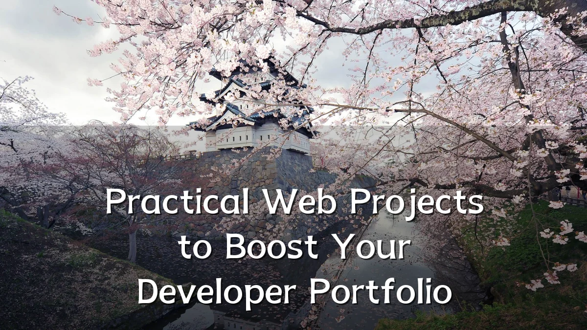 Practical Web Projects to Boost Your Developer Portfolio