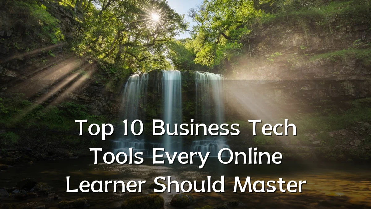 Top 10 Business Tech Tools Every Online Learner Should Master