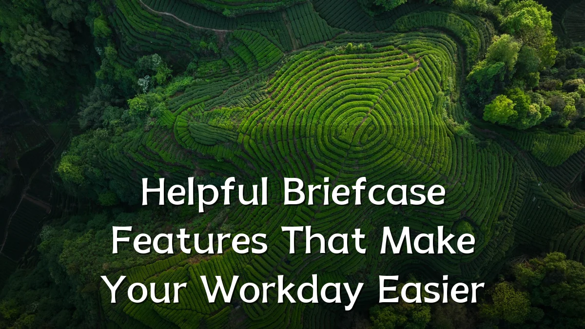 Helpful Briefcase Features That Make Your Workday Easier